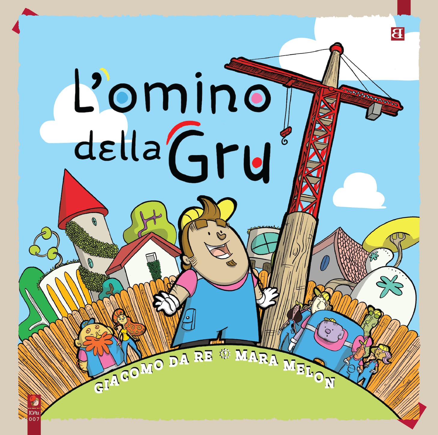 Copertina del libro illustrato L'omino della gru  di Giacomo Da Re, edito da Barta Edizioni